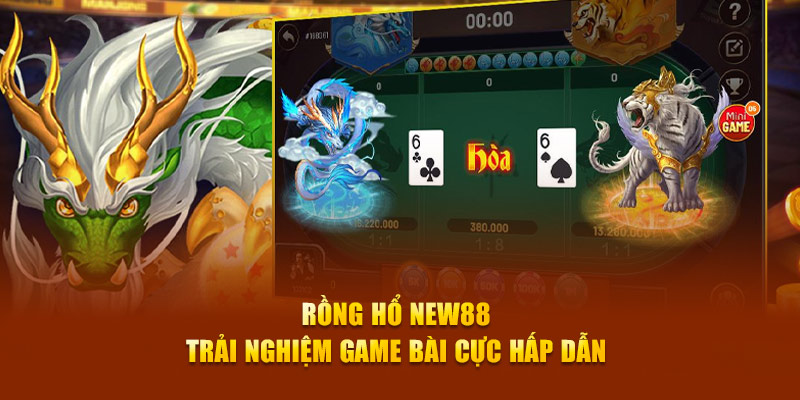 Rồng Hổ New88 – Trải Nghiệm Game Bài Cực Hấp Dẫn