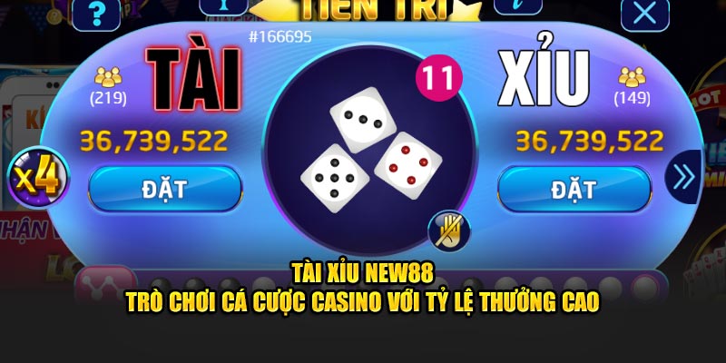 Tài Xỉu New88 – Trò Chơi Cá Cược Casino Với Tỷ Lệ Thưởng Cao